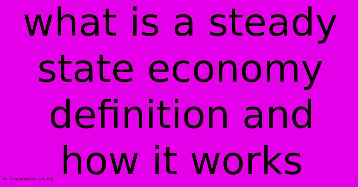 What Is A Steady State Economy Definition And How It Works