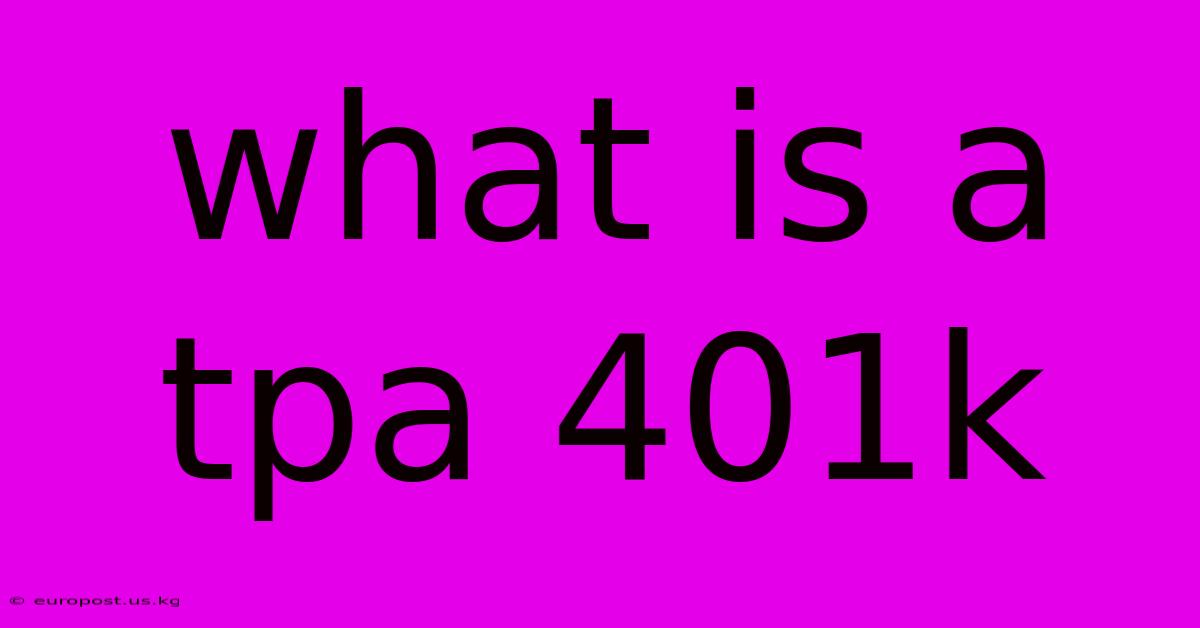 What Is A Tpa 401k