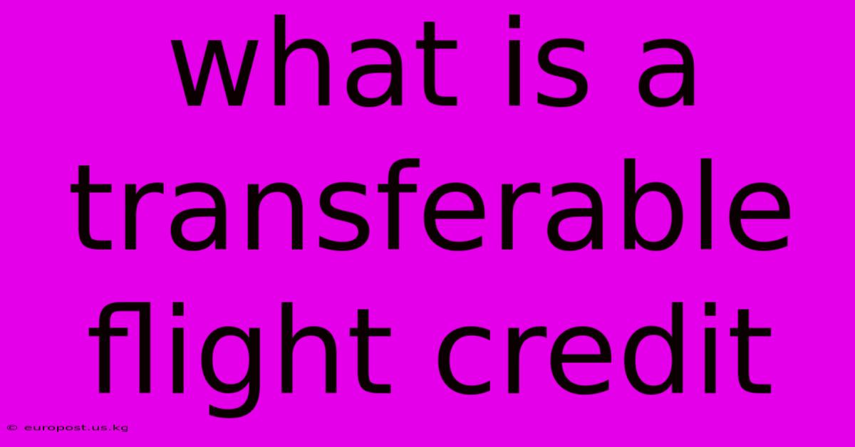 What Is A Transferable Flight Credit