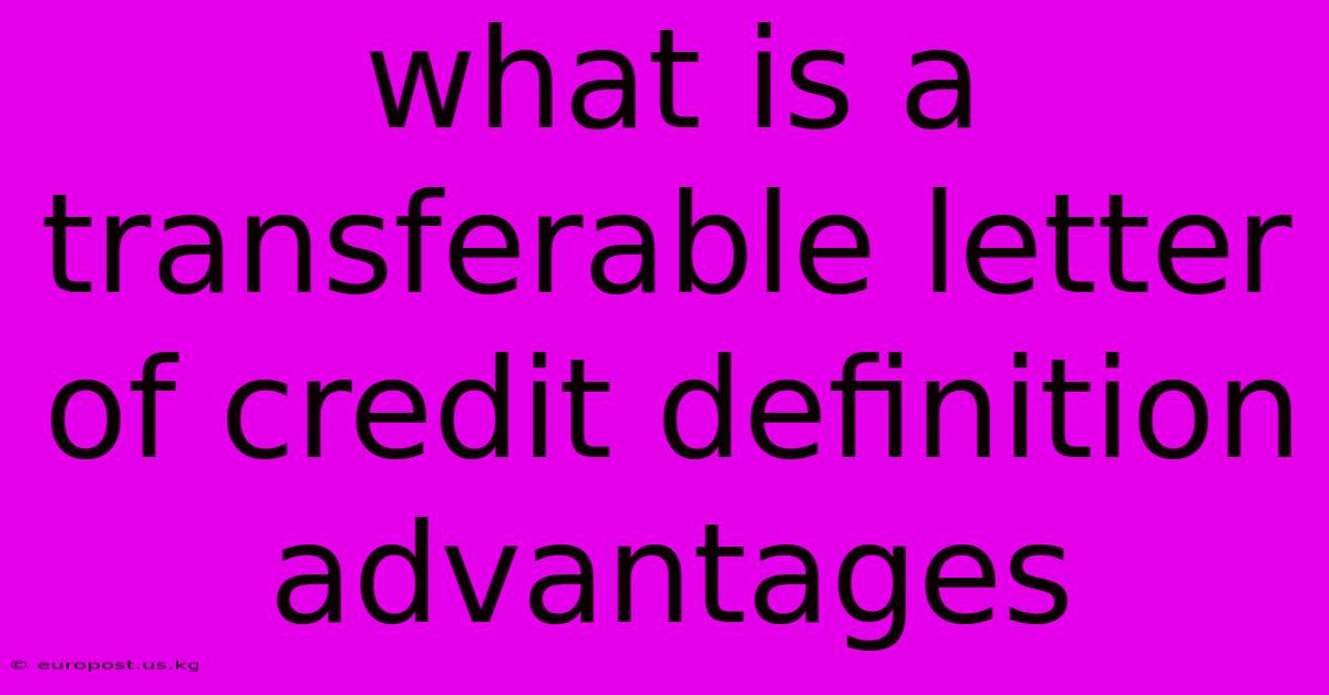 What Is A Transferable Letter Of Credit Definition Advantages