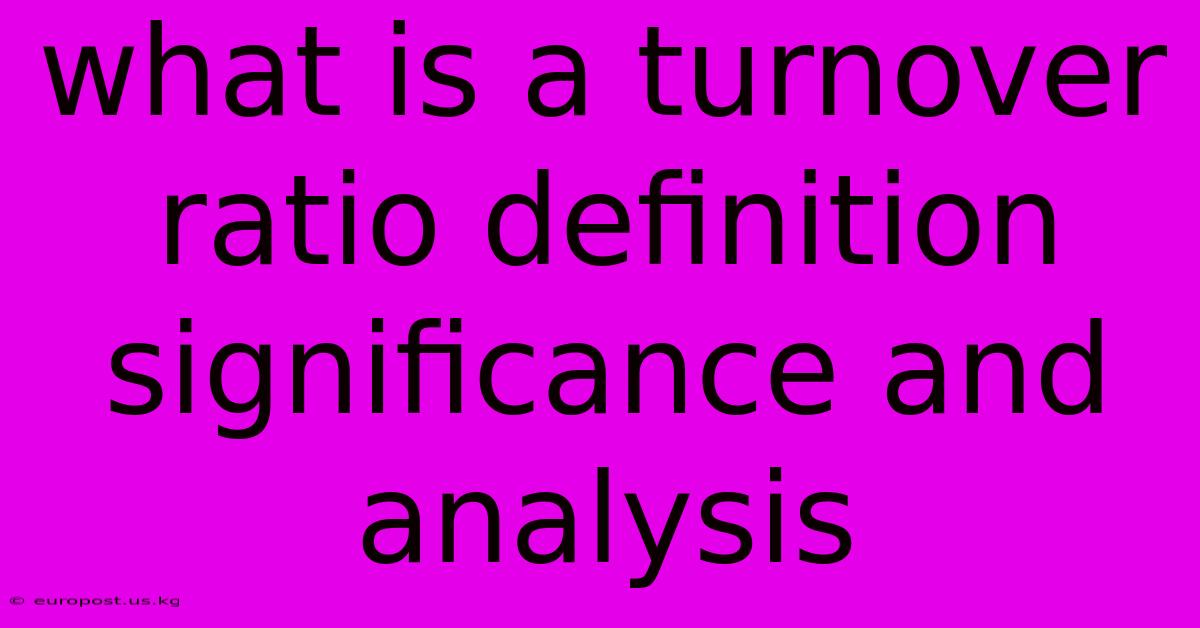 What Is A Turnover Ratio Definition Significance And Analysis