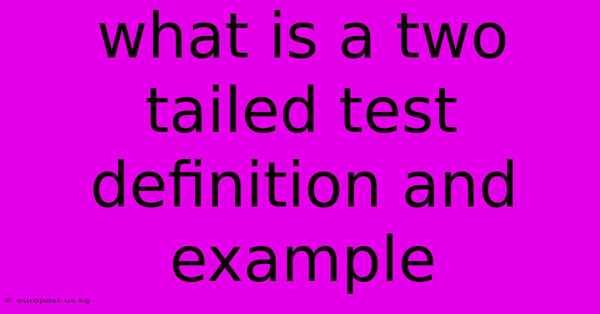 What Is A Two Tailed Test Definition And Example