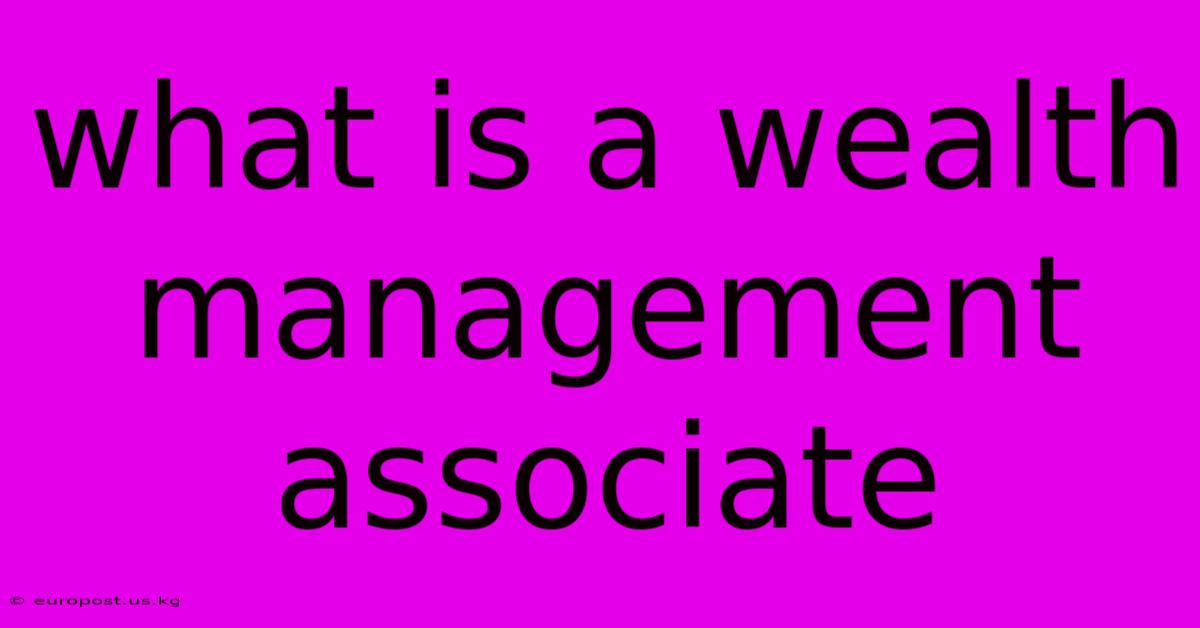 What Is A Wealth Management Associate