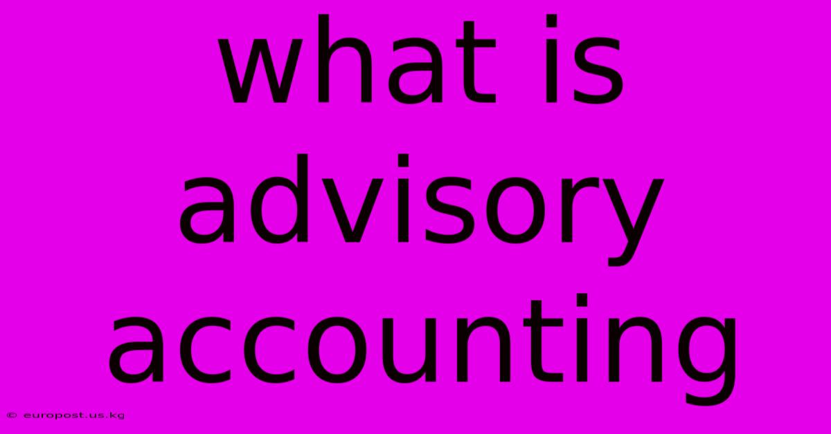 What Is Advisory Accounting