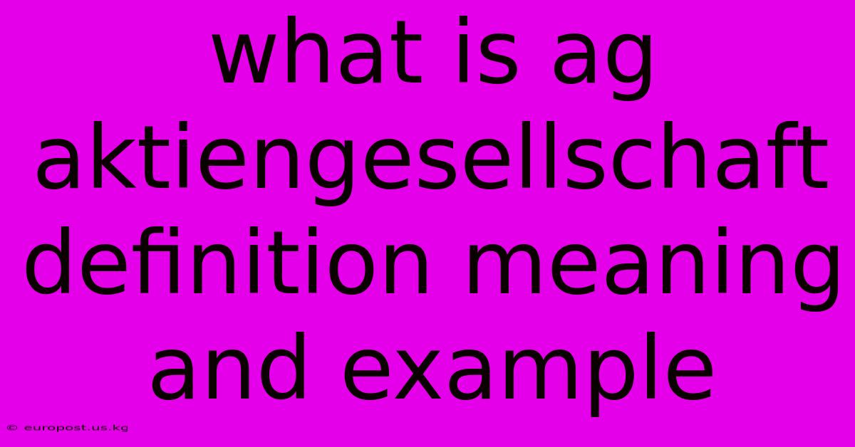 What Is Ag Aktiengesellschaft Definition Meaning And Example