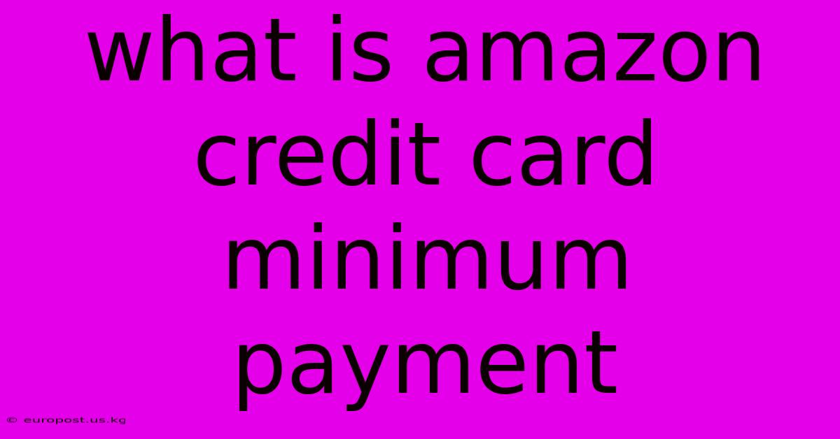 What Is Amazon Credit Card Minimum Payment