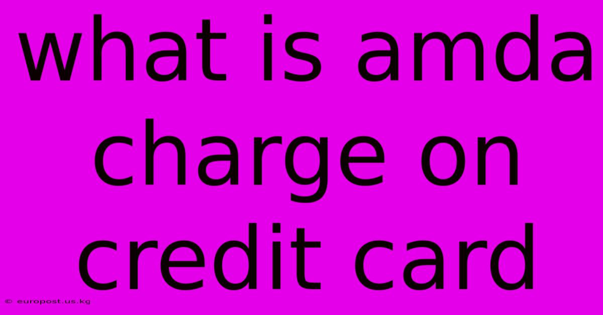 What Is Amda Charge On Credit Card