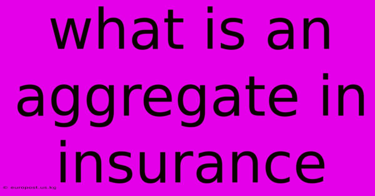 What Is An Aggregate In Insurance