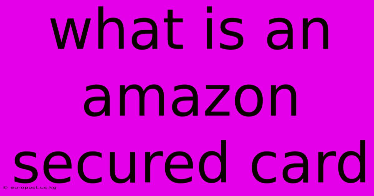 What Is An Amazon Secured Card