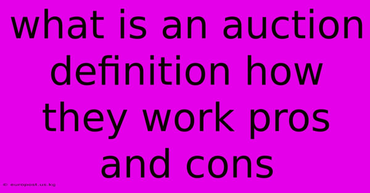 What Is An Auction Definition How They Work Pros And Cons