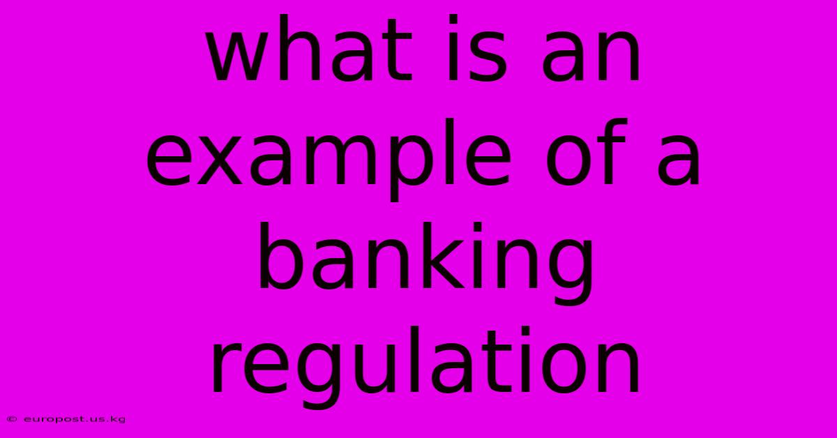 What Is An Example Of A Banking Regulation