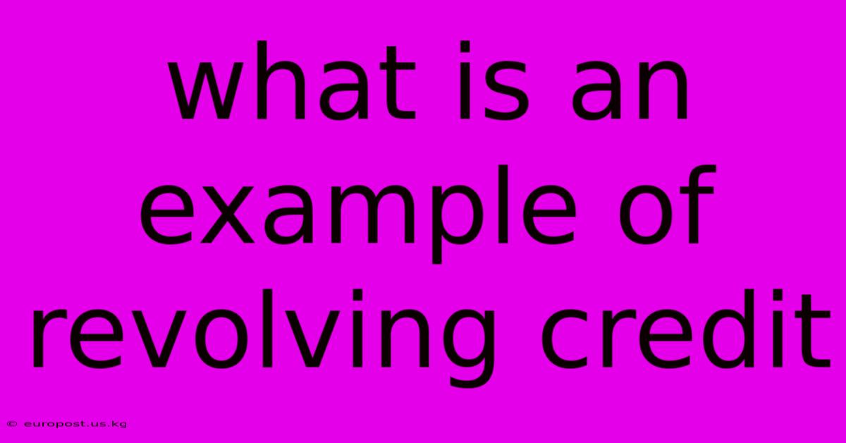 What Is An Example Of Revolving Credit