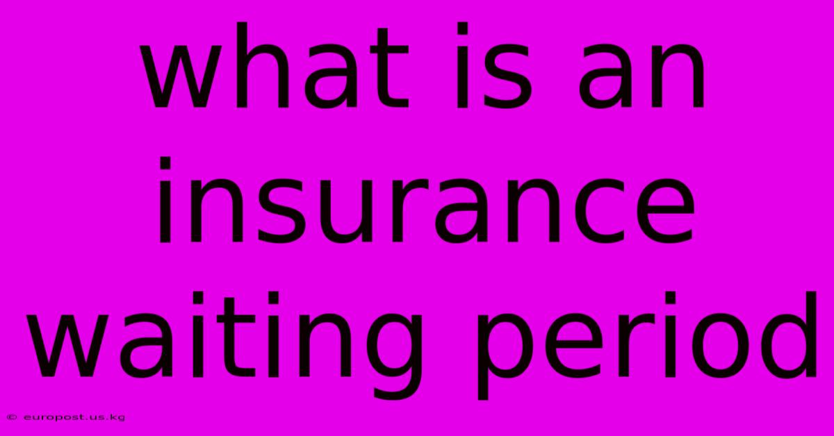 What Is An Insurance Waiting Period