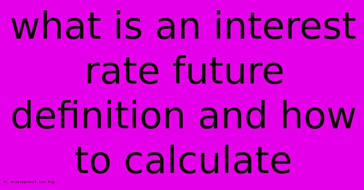 What Is An Interest Rate Future Definition And How To Calculate