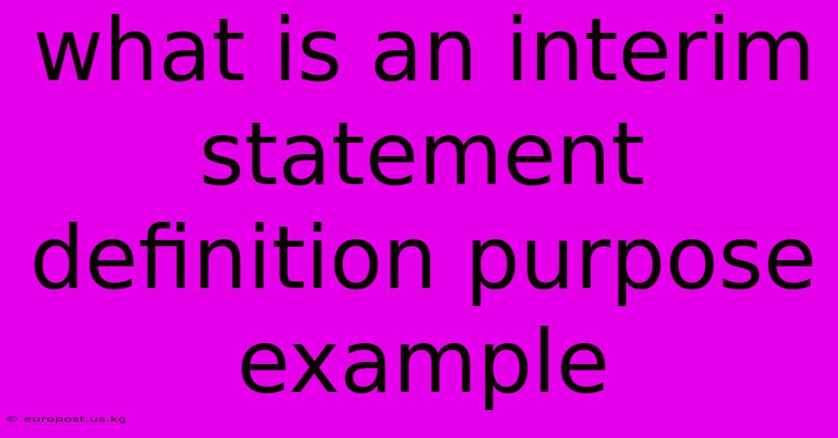 What Is An Interim Statement Definition Purpose Example