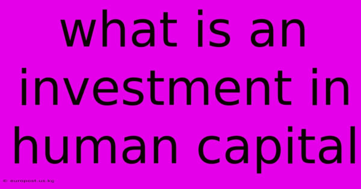 What Is An Investment In Human Capital