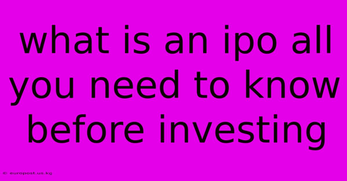 What Is An Ipo All You Need To Know Before Investing