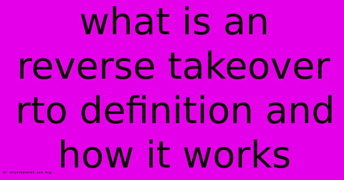 What Is An Reverse Takeover Rto Definition And How It Works