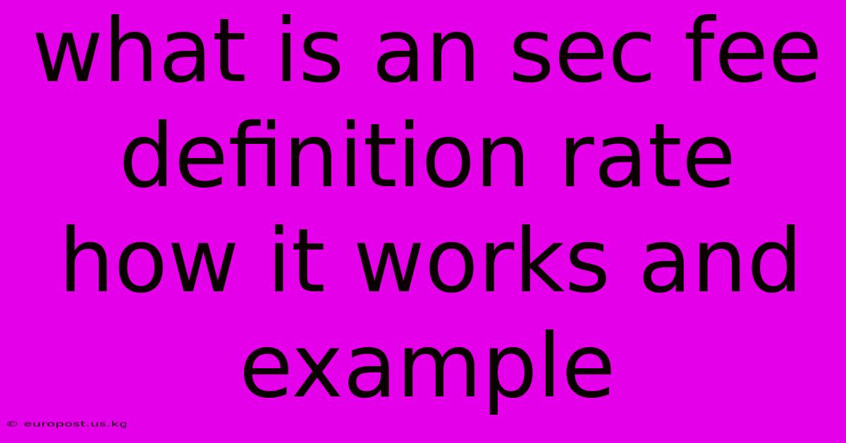 What Is An Sec Fee Definition Rate How It Works And Example