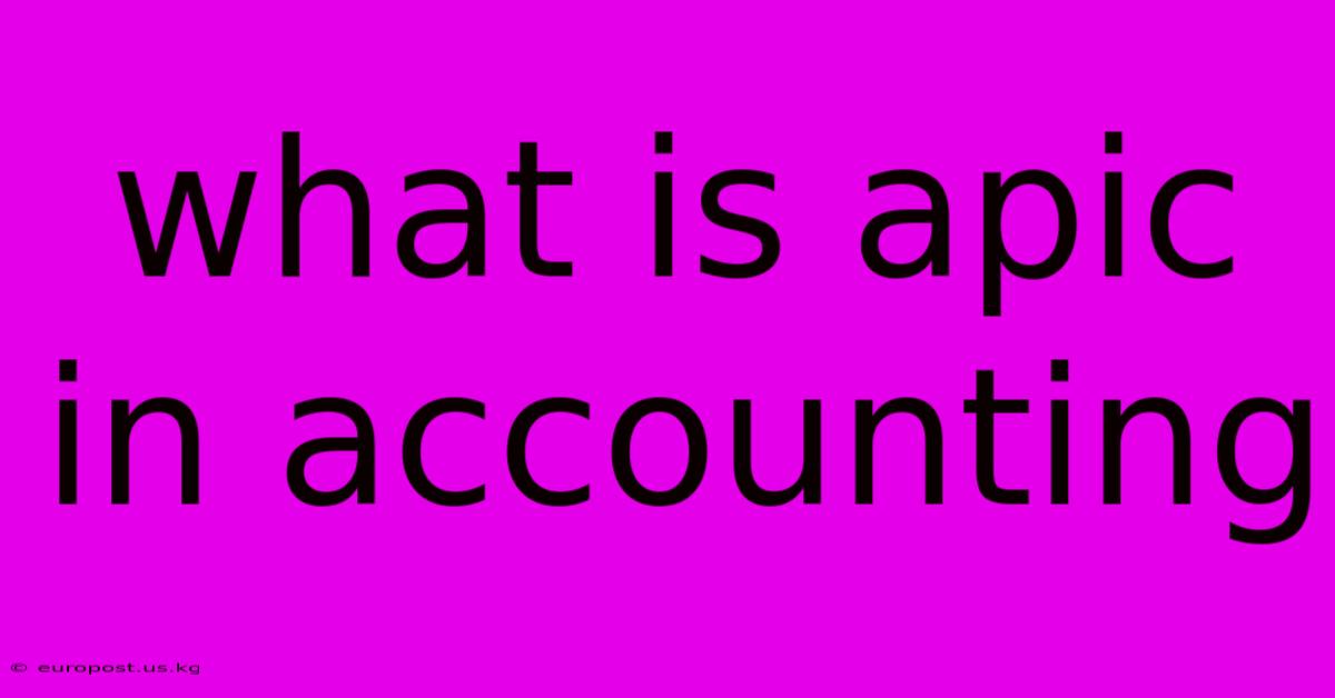 What Is Apic In Accounting