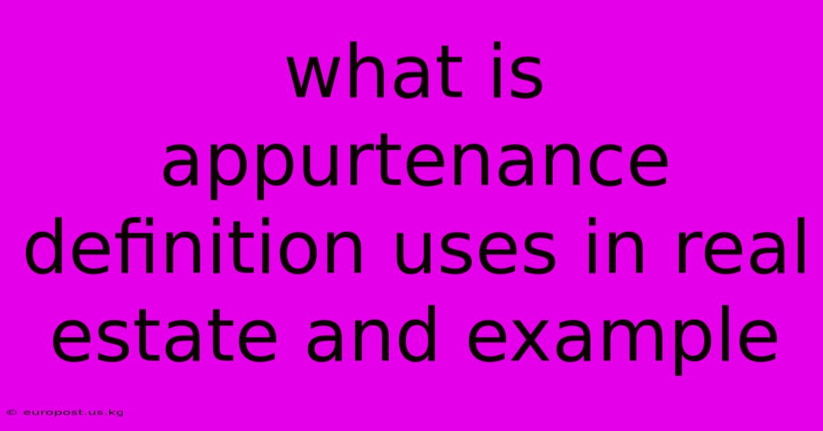 What Is Appurtenance Definition Uses In Real Estate And Example