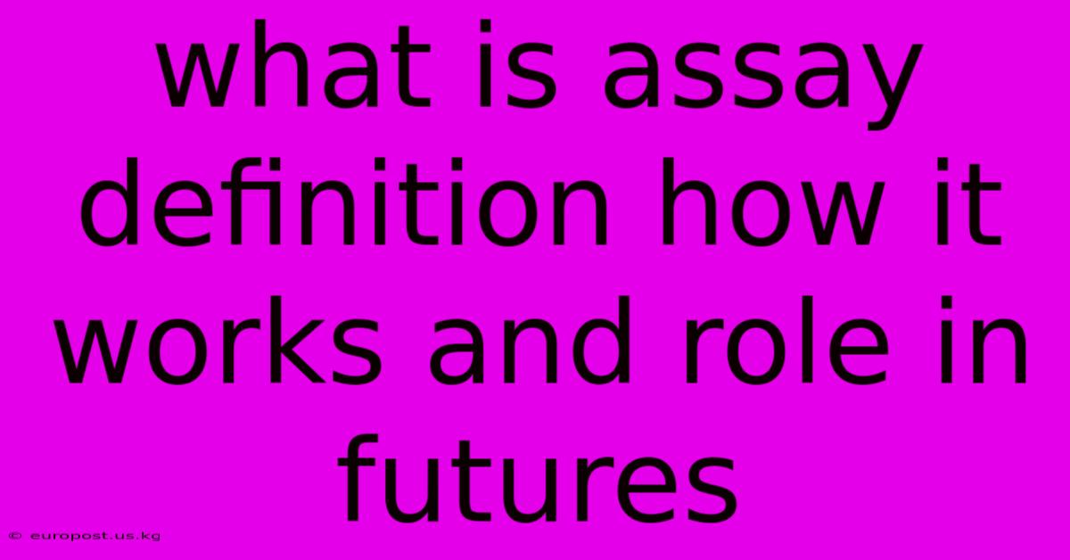 What Is Assay Definition How It Works And Role In Futures