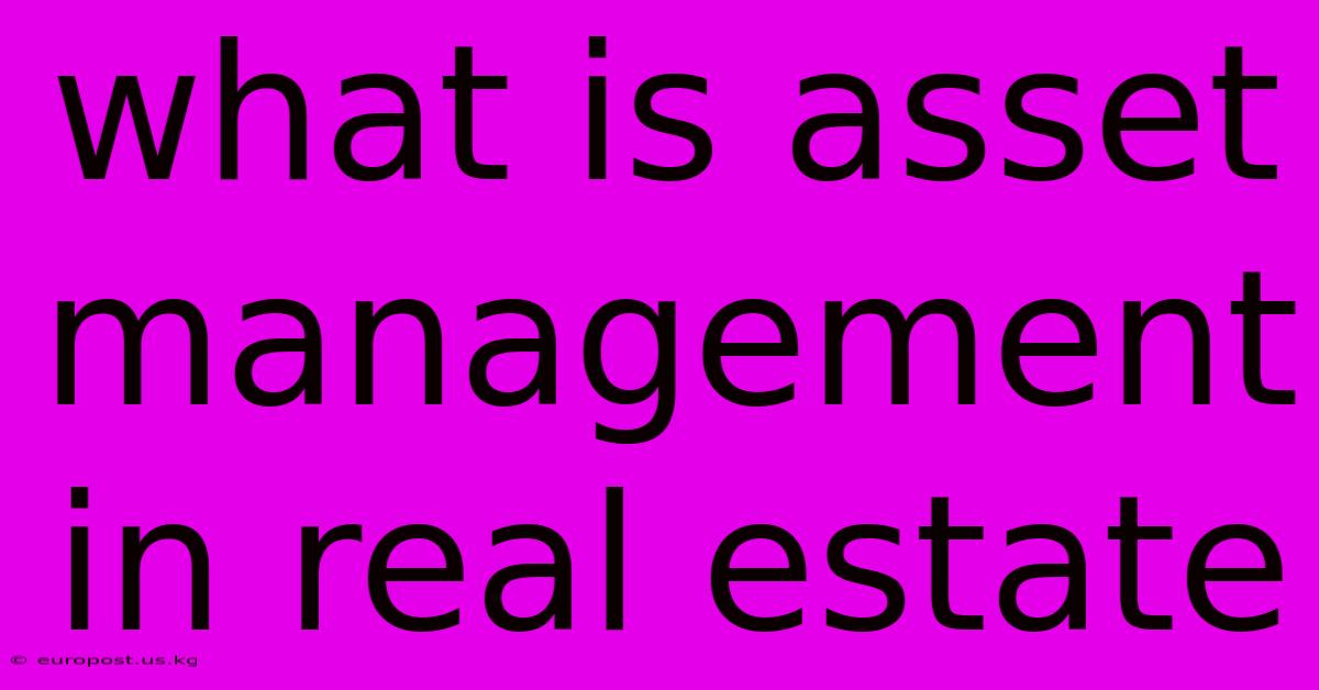 What Is Asset Management In Real Estate