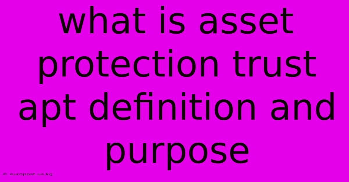 What Is Asset Protection Trust Apt Definition And Purpose