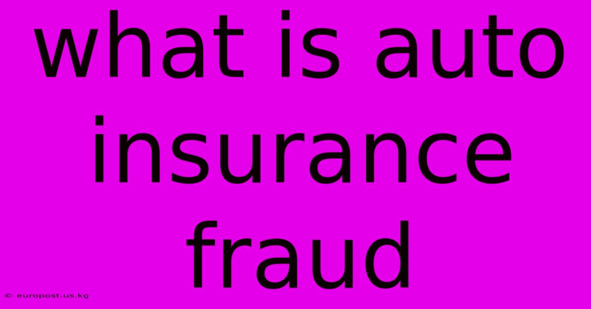 What Is Auto Insurance Fraud