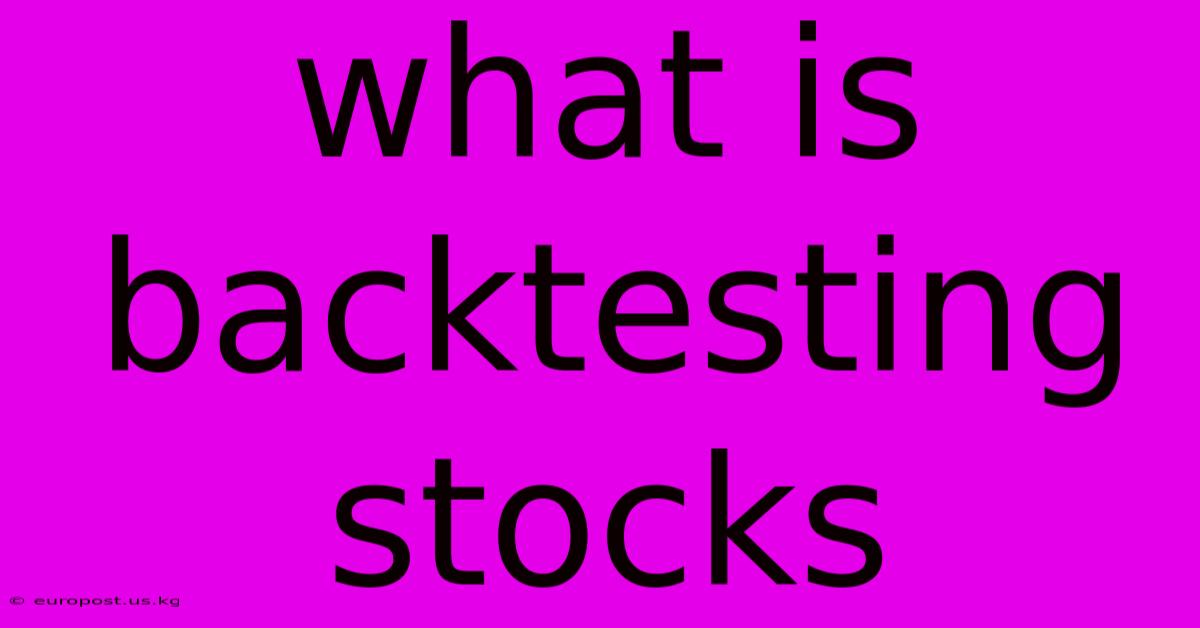 What Is Backtesting Stocks