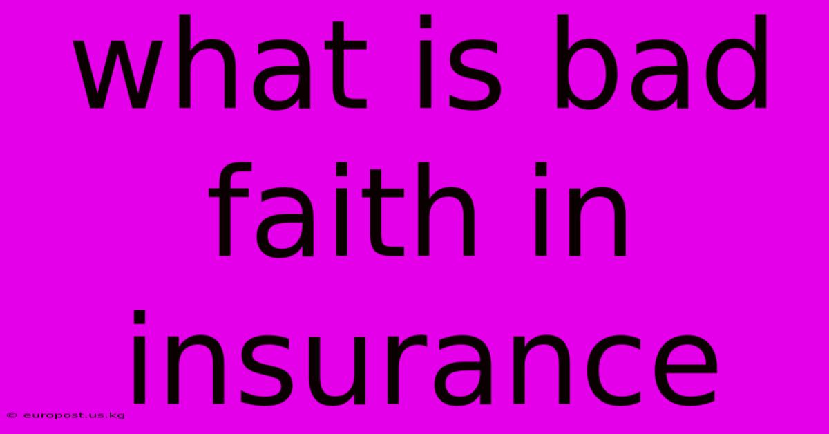 What Is Bad Faith In Insurance