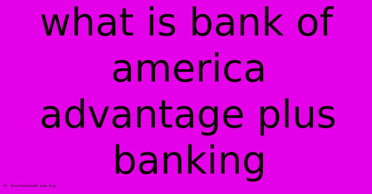 What Is Bank Of America Advantage Plus Banking