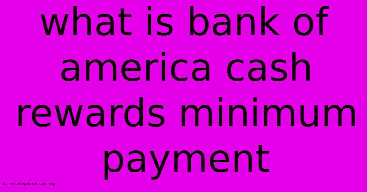 What Is Bank Of America Cash Rewards Minimum Payment