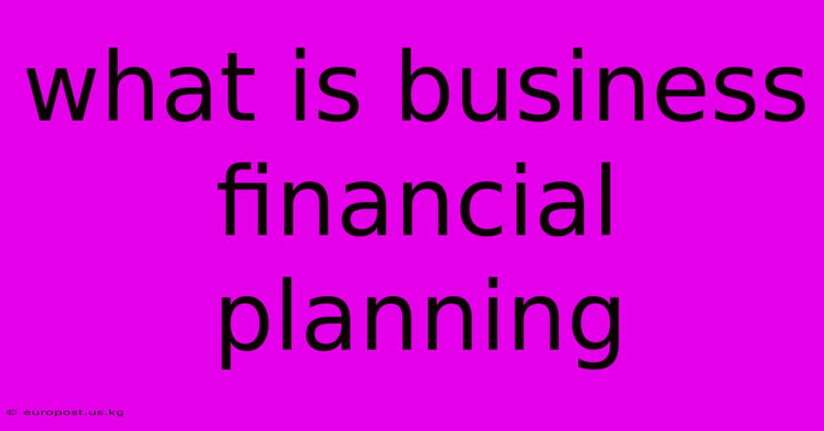 What Is Business Financial Planning