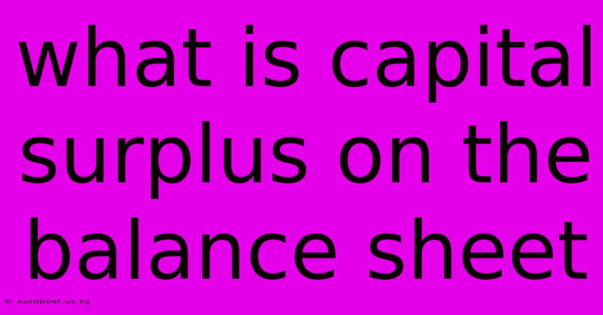 What Is Capital Surplus On The Balance Sheet