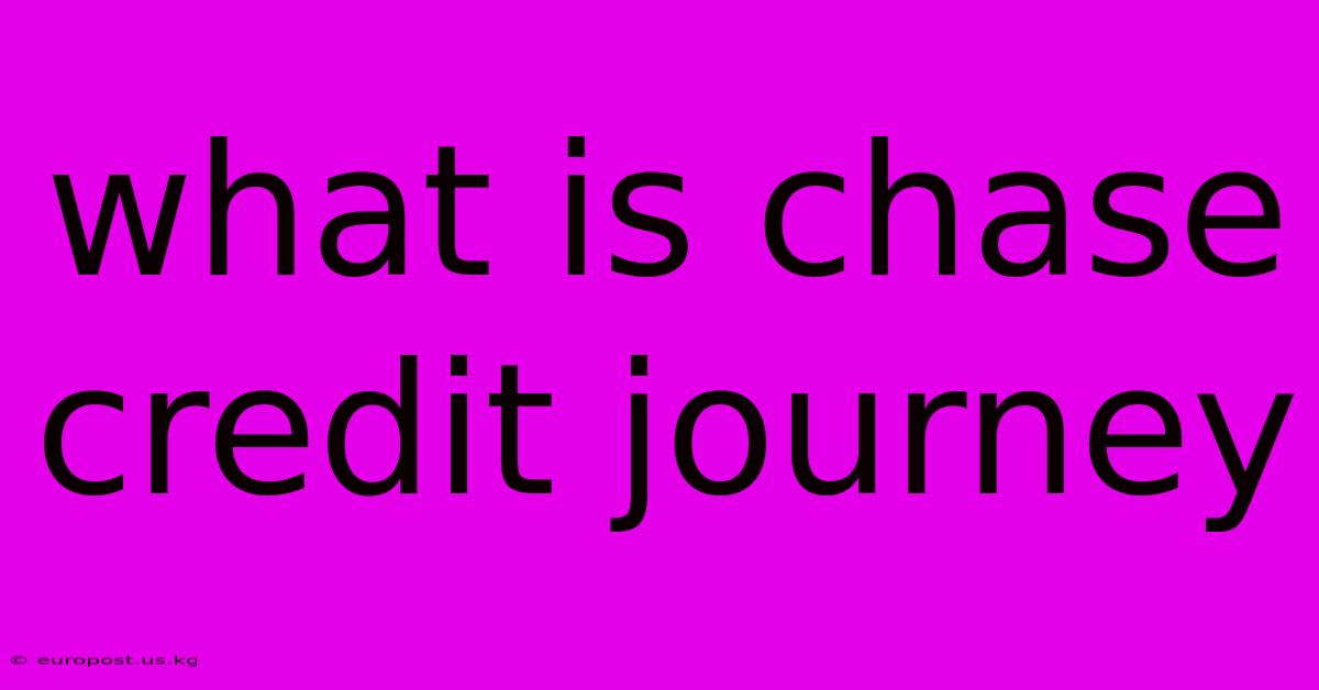 What Is Chase Credit Journey