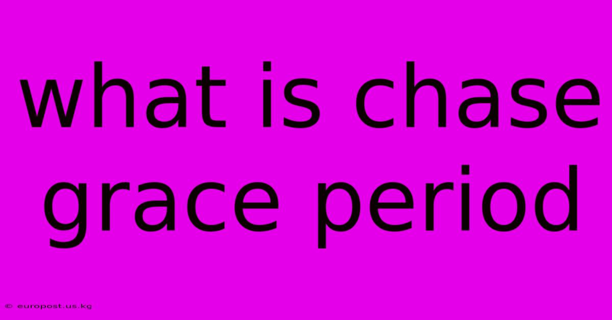 What Is Chase Grace Period