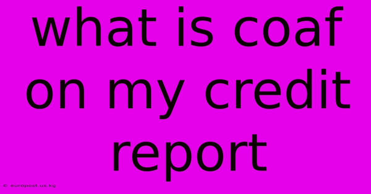 What Is Coaf On My Credit Report