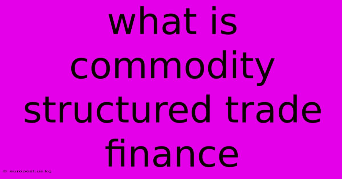 What Is Commodity Structured Trade Finance