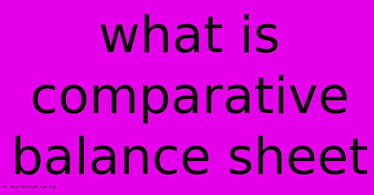 What Is Comparative Balance Sheet