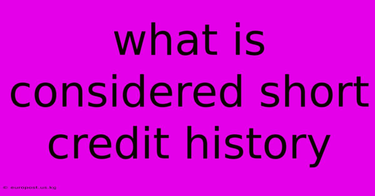 What Is Considered Short Credit History