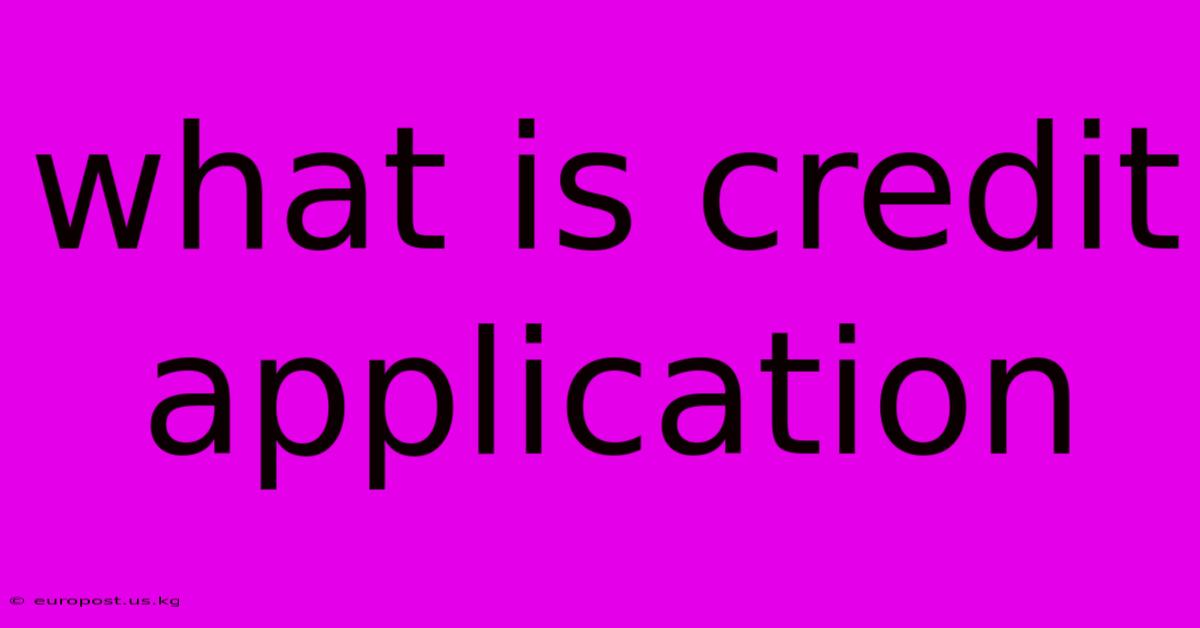 What Is Credit Application