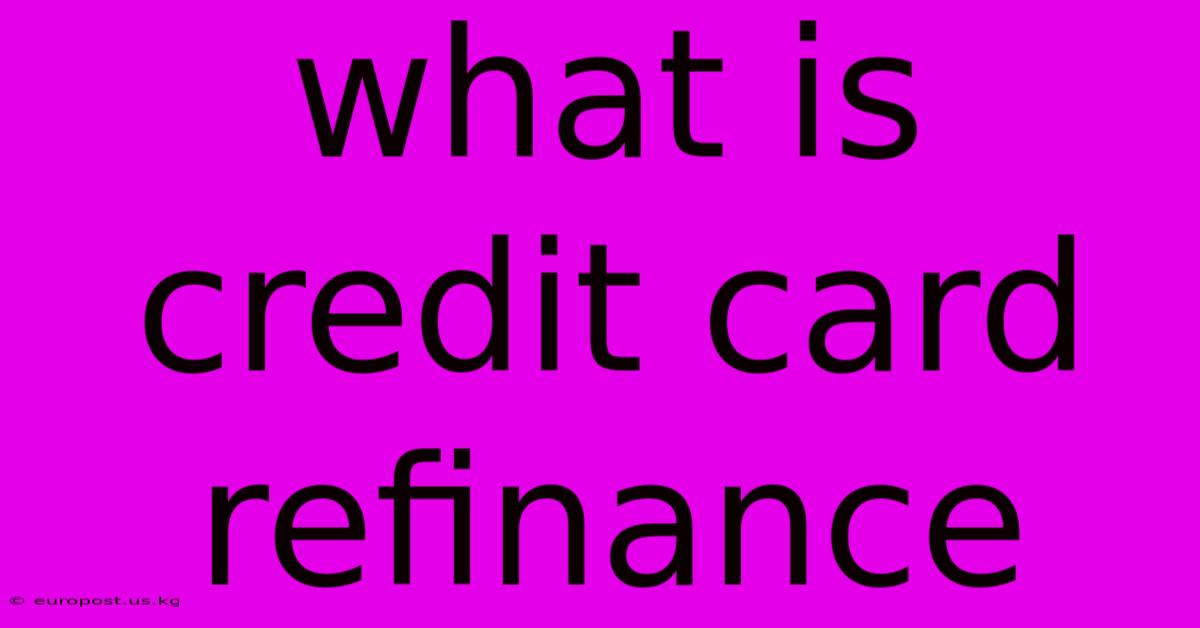 What Is Credit Card Refinance