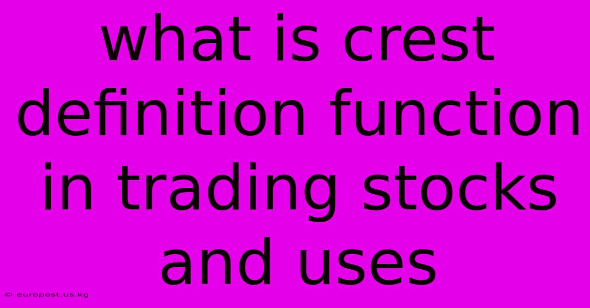 What Is Crest Definition Function In Trading Stocks And Uses