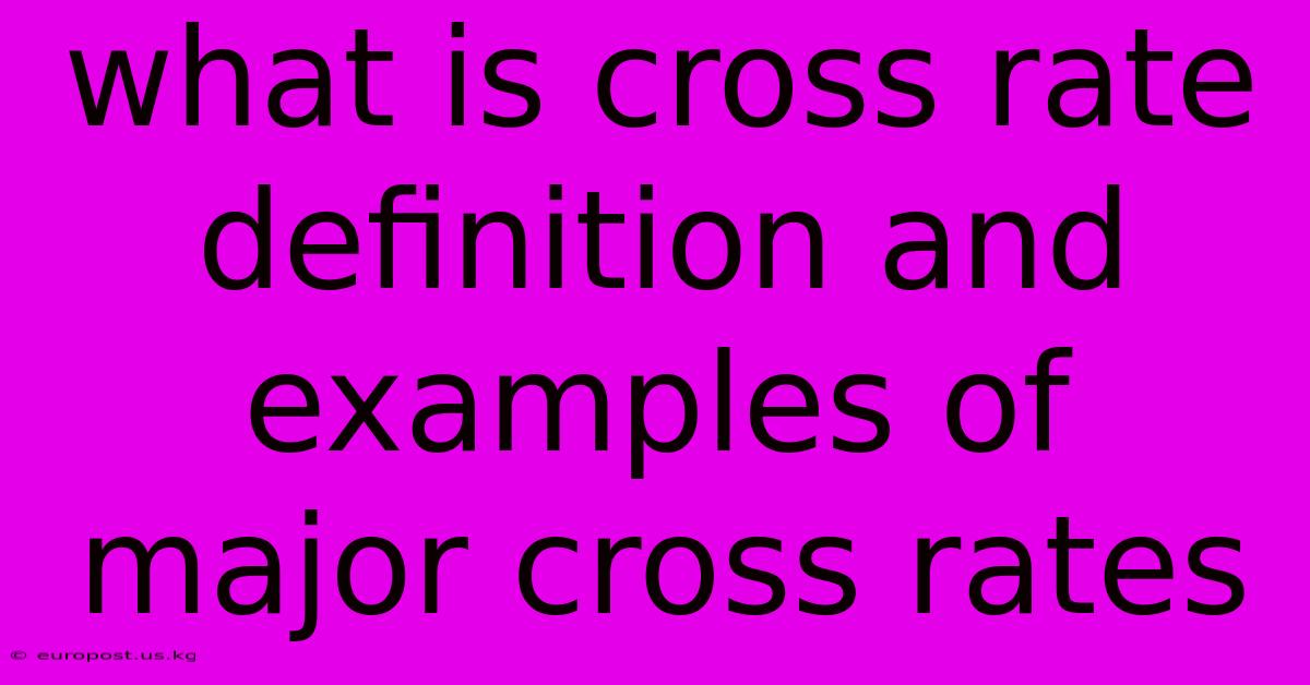 What Is Cross Rate Definition And Examples Of Major Cross Rates