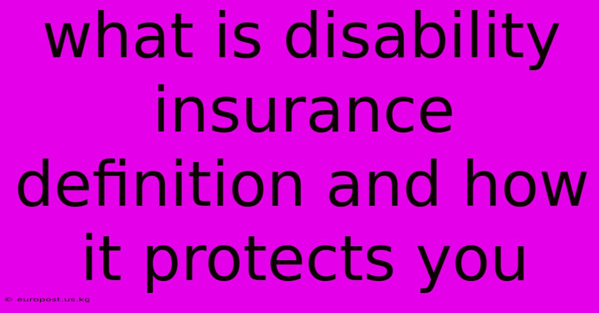 What Is Disability Insurance Definition And How It Protects You