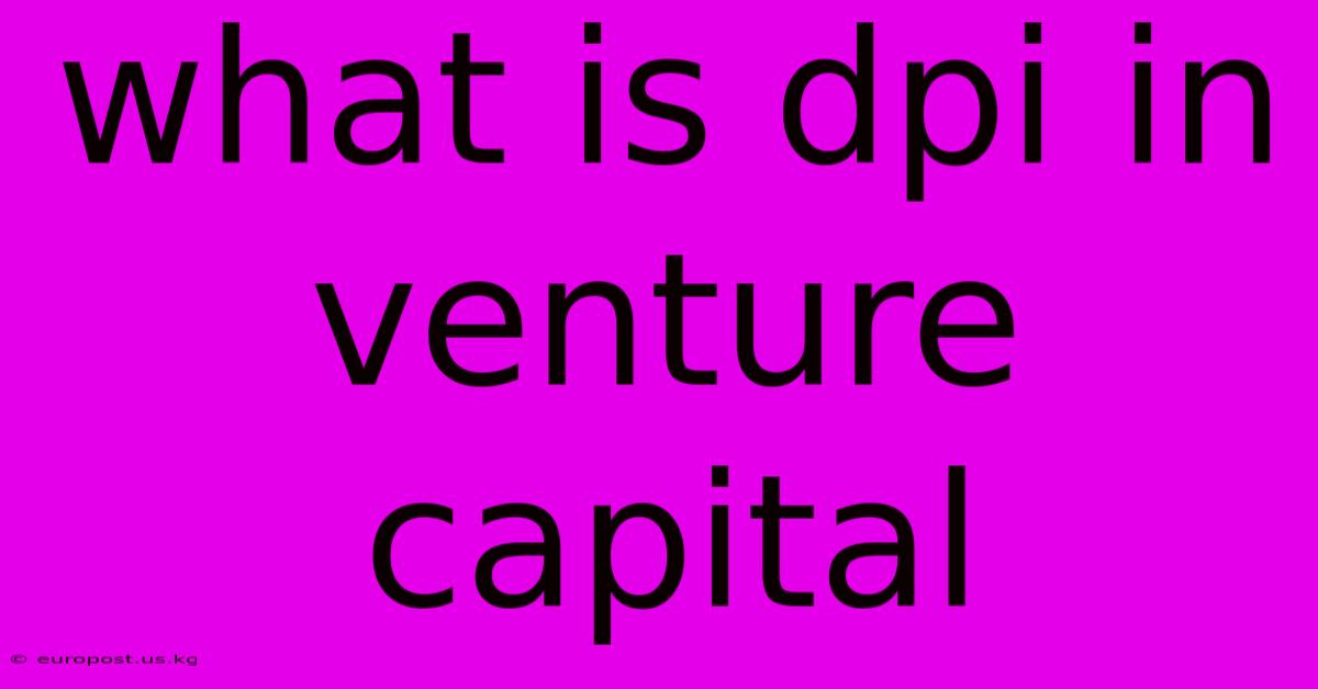 What Is Dpi In Venture Capital