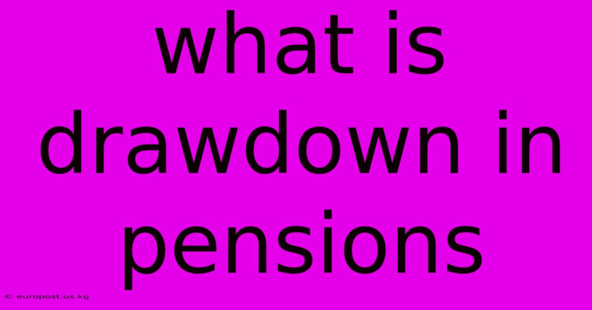 What Is Drawdown In Pensions