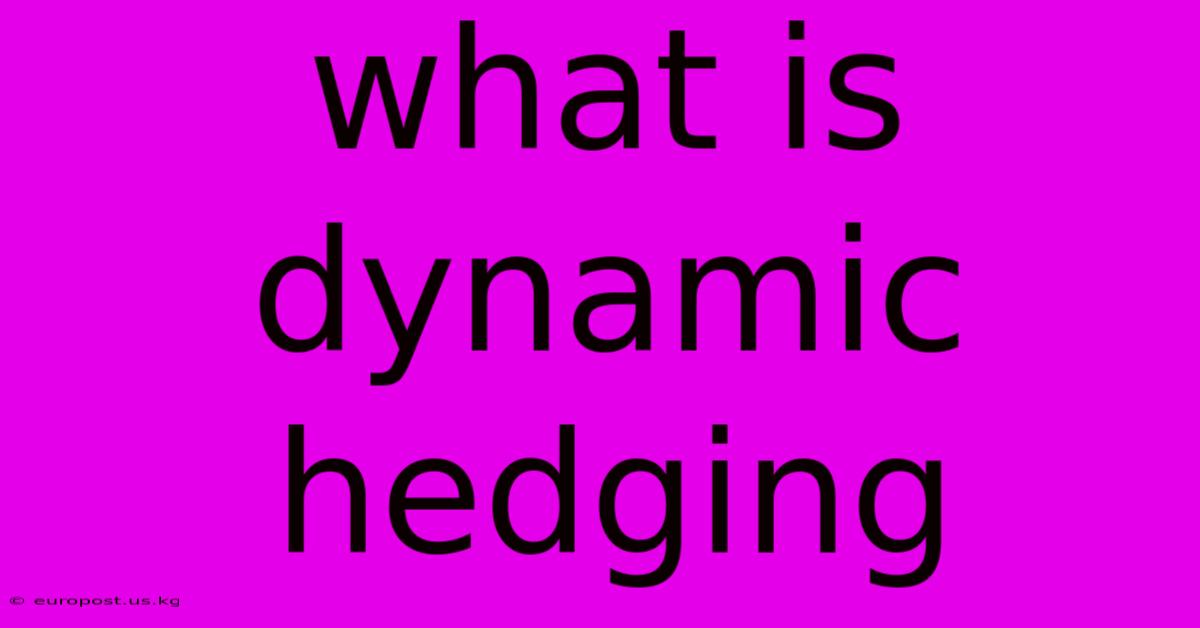 What Is Dynamic Hedging