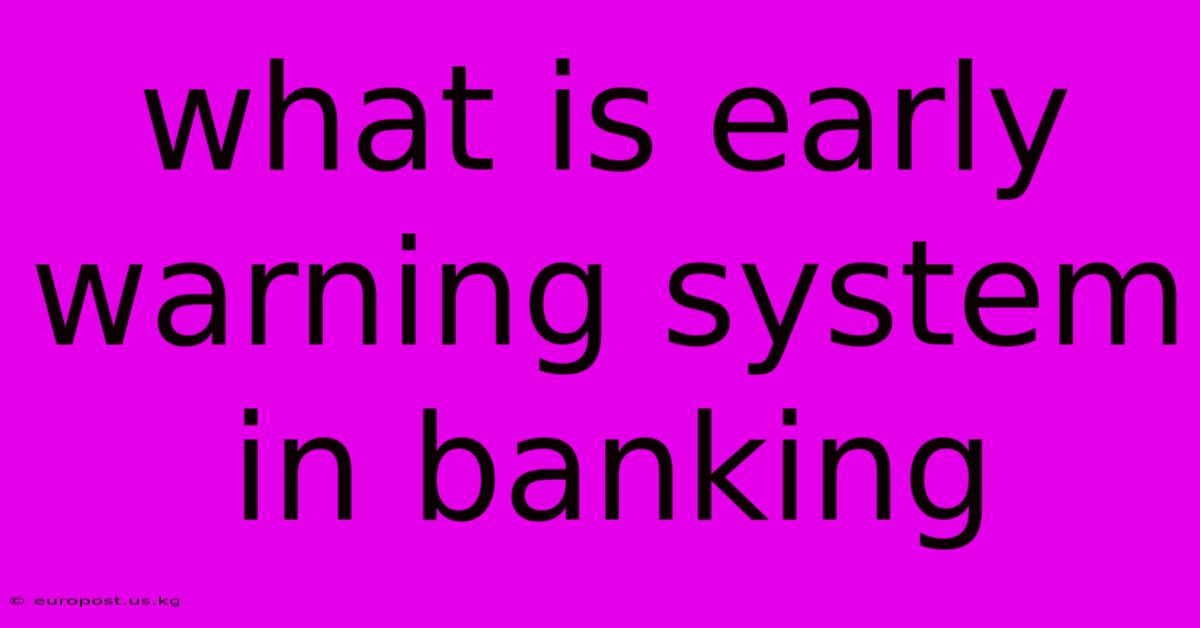 What Is Early Warning System In Banking